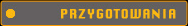 przygotowania
